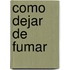 Como Dejar de Fumar