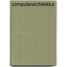 Computerarchitektur door Nicholas P. Carter