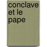 Conclave Et Le Pape door Xavier Barbier De Montault