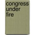 Congress Under Fire