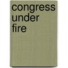 Congress Under Fire door Walter J. Oleszek
