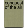 Conquest of the Air door Abbott Lawrence Rotch