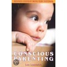 Conscious Parenting door Lee Lozowick
