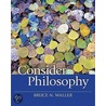 Consider Philosophy by Bruce N. Waller