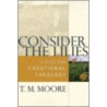 Consider The Lilies door T.M. Moore
