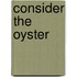 Consider the Oyster