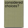 Considered Choices? by Linda Ward