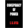 Conspiracy of Power by E.H. Dyer