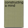 Constructing A Mind door Antonio Imbasciati