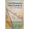 Continuum Mechanics door Anthony M. Spencer