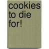 Cookies to Die For! by Bev Shaffer