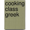 Cooking Class Greek door Pamela Clark