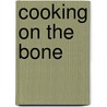 Cooking On The Bone door Jennifer McLagan