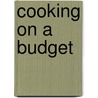 Cooking on a Budget door Parragon Publishing