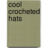 Cool Crocheted Hats by Linda Kopp