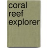 Coral Reef Explorer by Greg Pyres