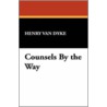 Counsels By The Way door Henry Van Dyke