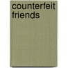 Counterfeit Friends door D.E. Rogers