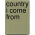 Country I Come from