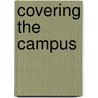 Covering the Campus by Brian Farkas