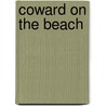 Coward On The Beach door James Delingpole