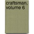 Craftsman, Volume 6