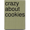 Crazy About Cookies door Krystina Castella