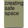 Creating Safe Space door Onbekend