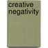 Creative Negativity