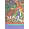 Creaturely Theology door Prof Celia Deane-Drummond