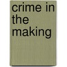 Crime in the Making door Robert J. Sampson
