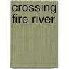 Crossing Fire River door Ralph Cotton
