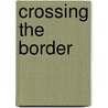 Crossing The Border door Jennifer Langer