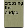 Crossing the Bridge door Carrie Gibson