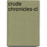 Crude Chronicles-cl door Suzana Sawyer