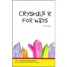 Crystals R for Kids by Leia Stinnett