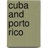 Cuba And Porto Rico door Onbekend
