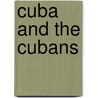 Cuba And The Cubans door Raimundo Cabrera