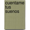 Cuentame Tus Suenos by Sidney Sheldon