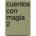 Cuentos Con Magia 2