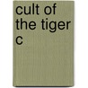 Cult Of The Tiger C by Valmik Thapar