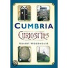 Cumbria Curiosities door Robert Woodhouse