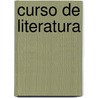 Curso de literatura by Ana MaríA. González Pino