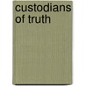 Custodians Of Truth door Tim Wallace-Murphy