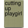 Cutting Up Playgirl by Carrie Jones