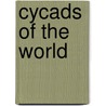 Cycads of the World door David L. Jones