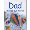 Dad Makes Our World door Helen Exley
