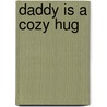 Daddy Is A Cozy Hug door Rhonda Gowler Greene