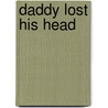 Daddy Lost His Head door Andre Bouchard