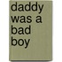 Daddy Was a Bad Boy